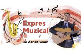 EXPRES MUZICAL din 30 iunie 2026 cu Adrian Graur